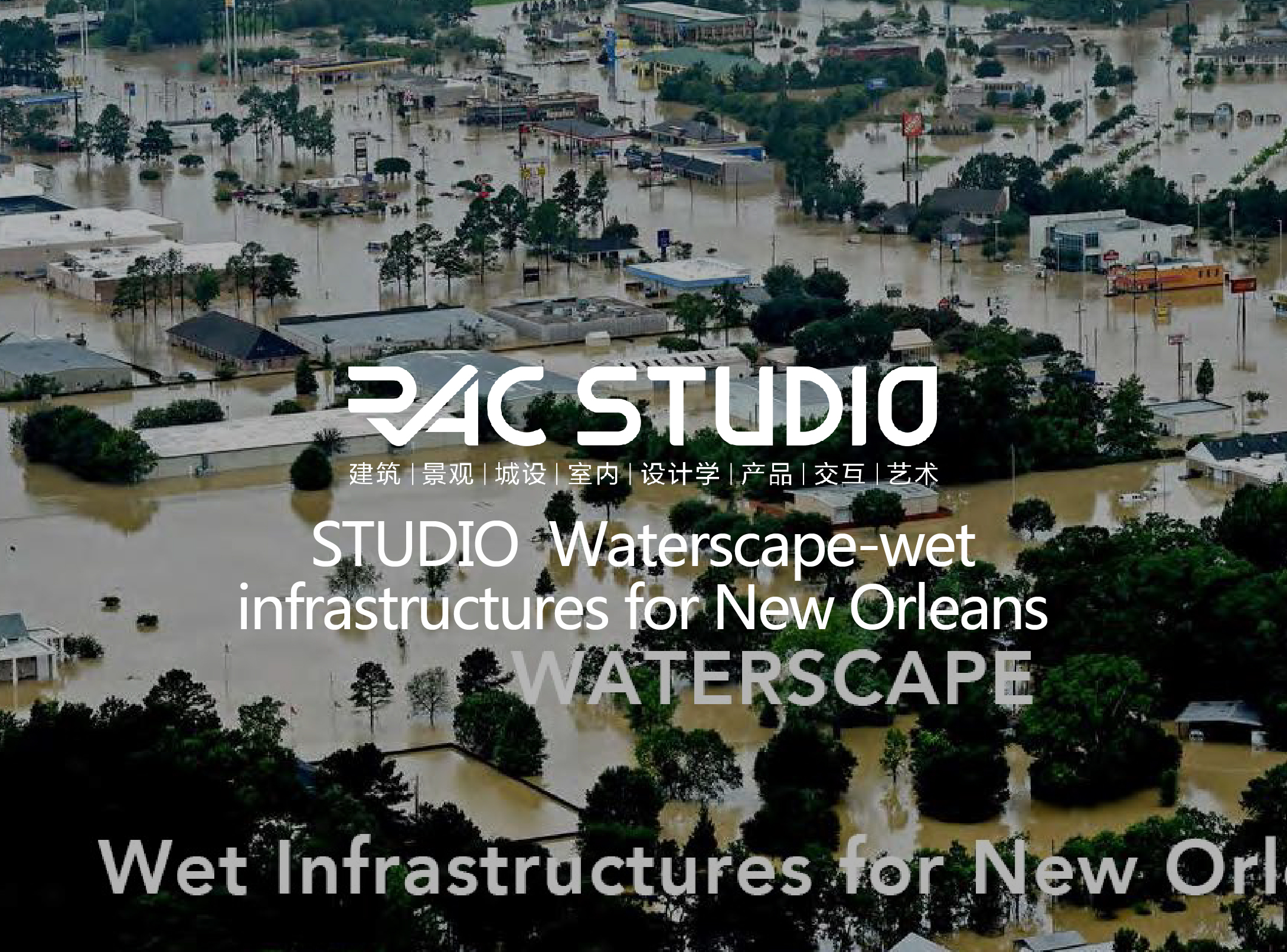 2019 Studio52 Waterscape – wet infrastructures for New Orleans