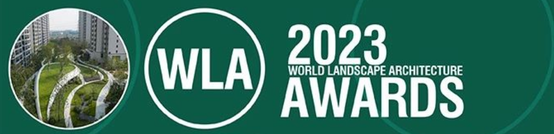 重磅！2023WLA世界景观建筑学生奖获奖名单出炉，速来围观！